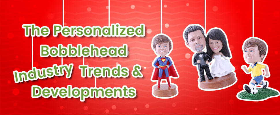 The Personalized Bobblehead Industry Trends & Developments